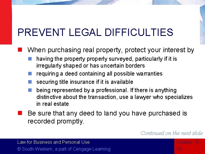 PREVENT LEGAL DIFFICULTIES n When purchasing real property, protect your interest by n having