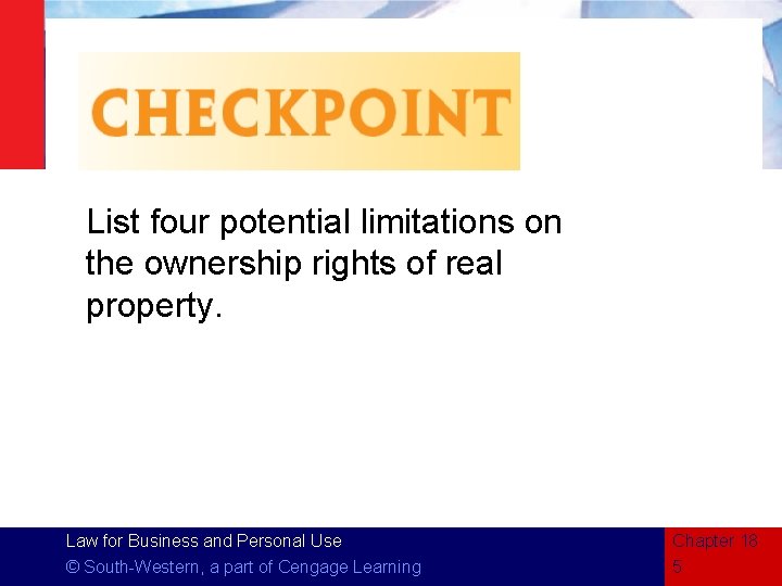 List four potential limitations on the ownership rights of real property. Law for Business