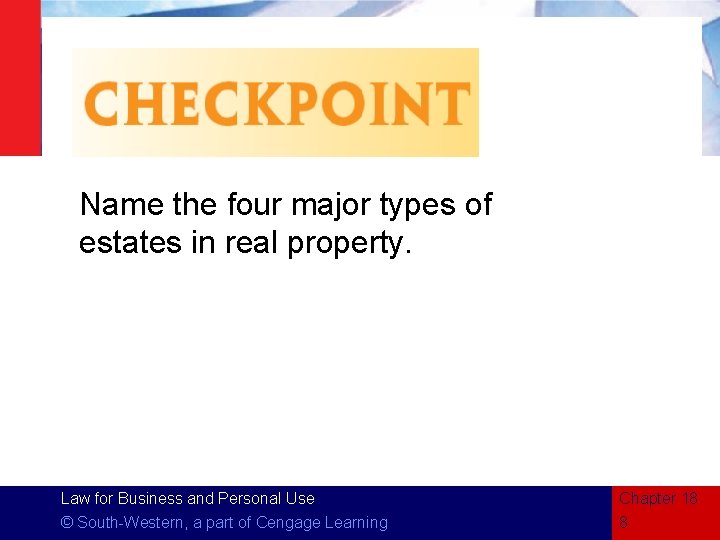 Name the four major types of estates in real property. Law for Business and