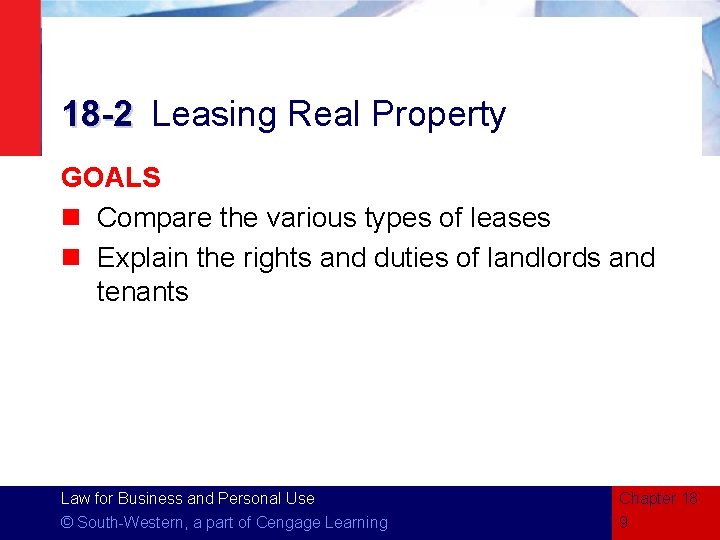 18 -2 Leasing Real Property GOALS n Compare the various types of leases n