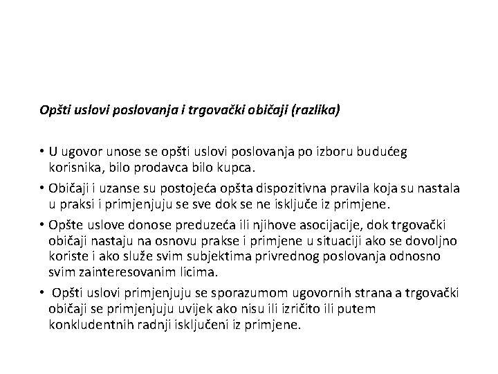 Opšti uslovi poslovanja i trgovački običaji (razlika) • U ugovor unose se opšti uslovi