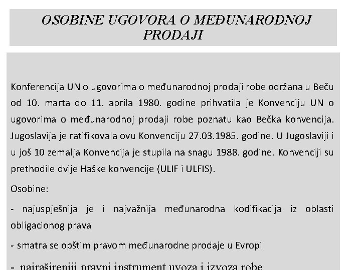 OSOBINE UGOVORA O MEĐUNARODNOJ PRODAJI Konferencija UN o ugovorima o međunarodnoj prodaji robe održana