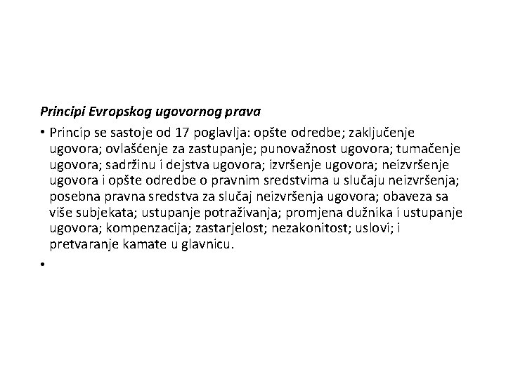 Principi Evropskog ugovornog prava • Princip se sastoje od 17 poglavlja: opšte odredbe; zaključenje