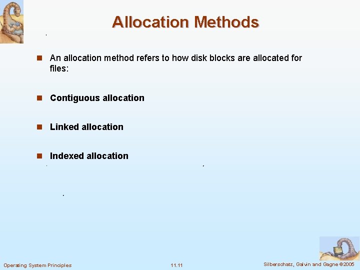 Allocation Methods n An allocation method refers to how disk blocks are allocated for