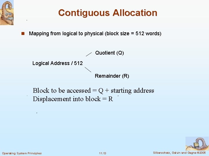 Contiguous Allocation n Mapping from logical to physical (block size = 512 words) Quotient