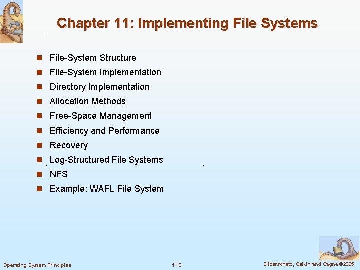 Chapter 11: Implementing File Systems n File-System Structure n File-System Implementation n Directory Implementation