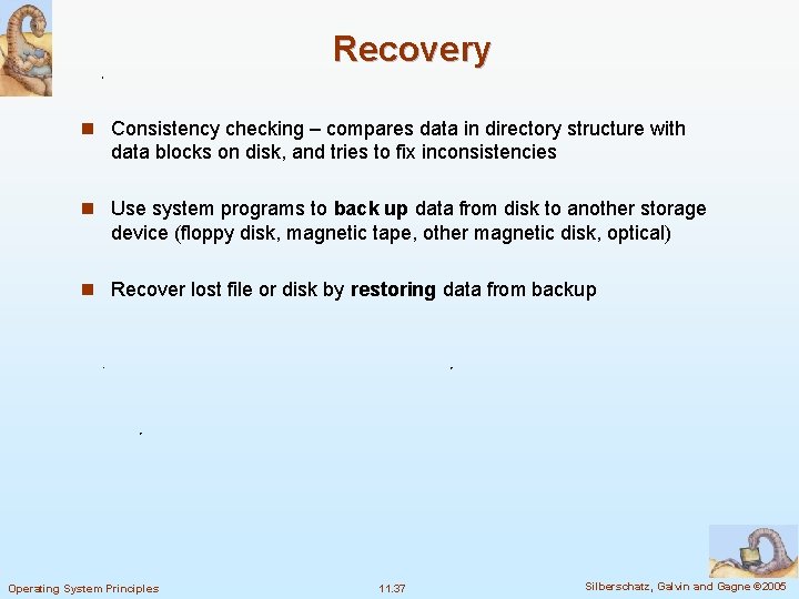 Recovery n Consistency checking – compares data in directory structure with data blocks on