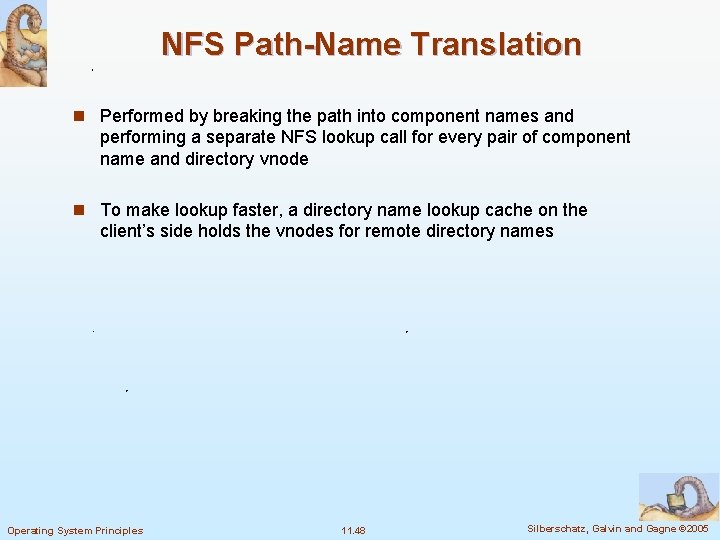 NFS Path-Name Translation n Performed by breaking the path into component names and performing