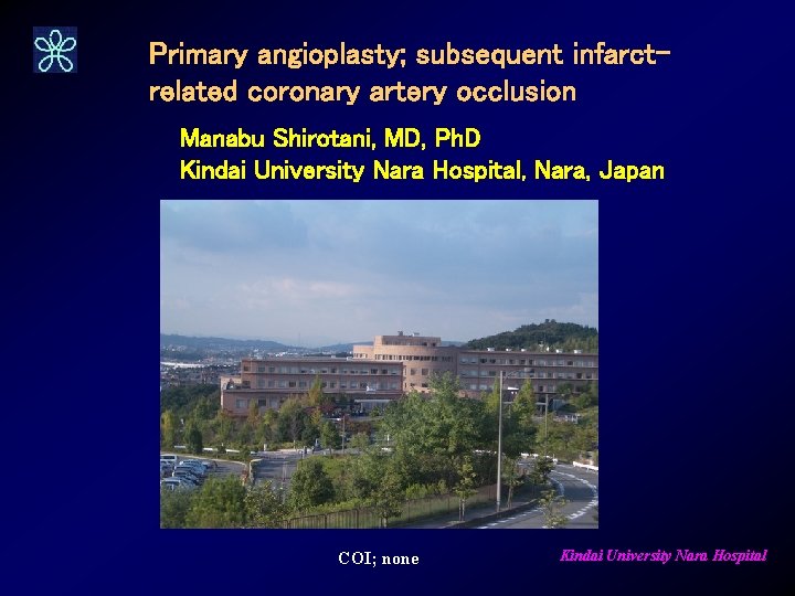 Primary angioplasty; subsequent infarctrelated coronary artery occlusion Manabu Shirotani, MD, Ph. D Kindai University