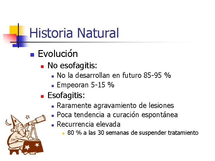 Historia Natural n Evolución n No esofagitis: n n n No la desarrollan en