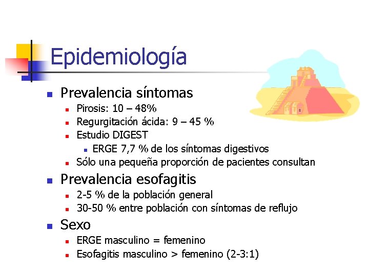 Epidemiología n Prevalencia síntomas n n n Prevalencia esofagitis n n n Pirosis: 10