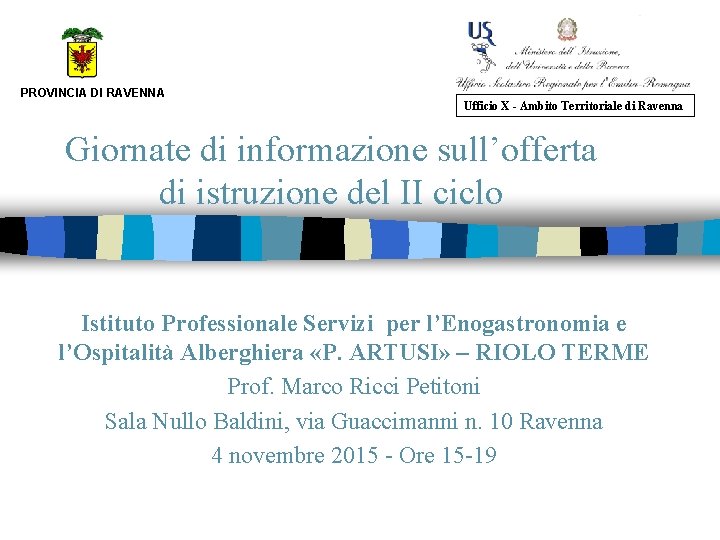 PROVINCIA DI RAVENNA Ufficio X - Ambito Territoriale di Ravenna Giornate di informazione sull’offerta