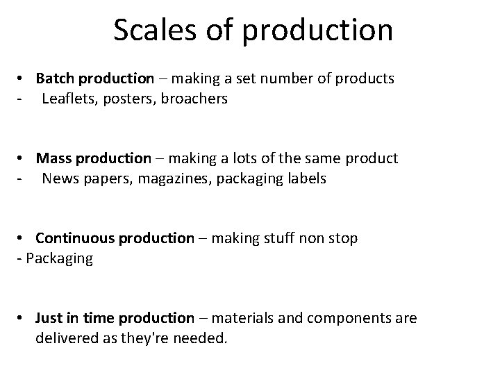 Scales of production • Batch production – making a set number of products -