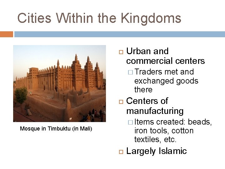 Cities Within the Kingdoms Urban and commercial centers � Traders met and exchanged goods