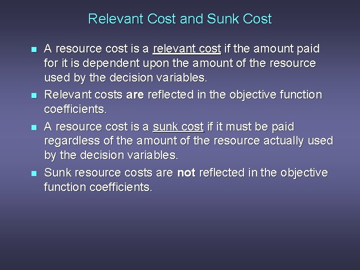 Relevant Cost and Sunk Cost n n A resource cost is a relevant cost