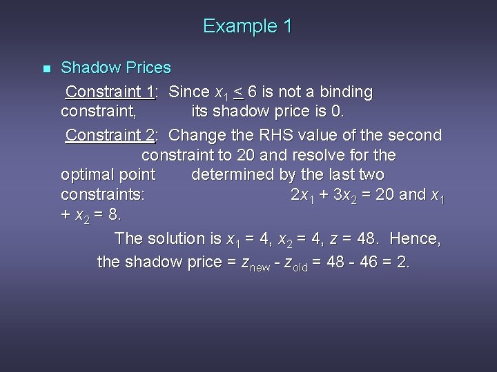 Example 1 n Shadow Prices Constraint 1: Since x 1 < 6 is not