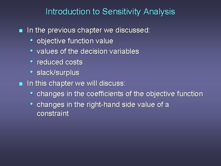 Introduction to Sensitivity Analysis n n In the previous chapter we discussed: • objective