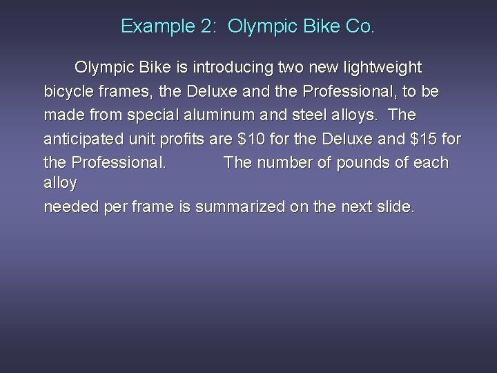 Example 2: Olympic Bike Co. Olympic Bike is introducing two new lightweight bicycle frames,