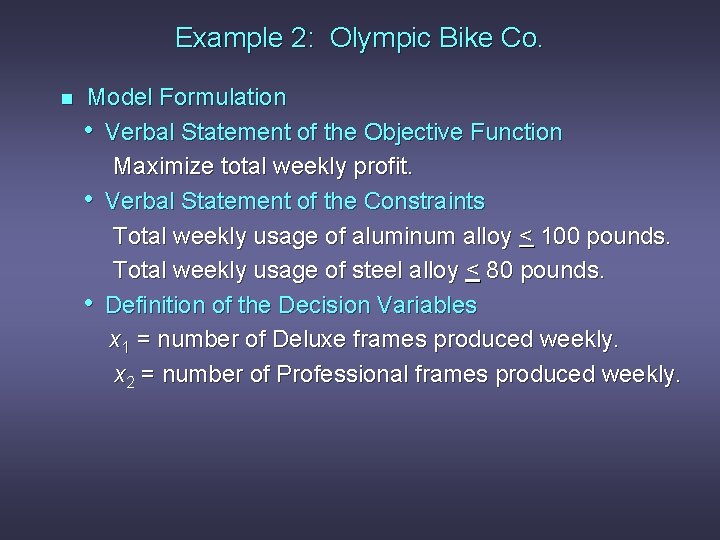 Example 2: Olympic Bike Co. n Model Formulation • Verbal Statement of the Objective