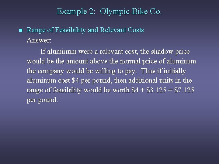 Example 2: Olympic Bike Co. n Range of Feasibility and Relevant Costs Answer: If