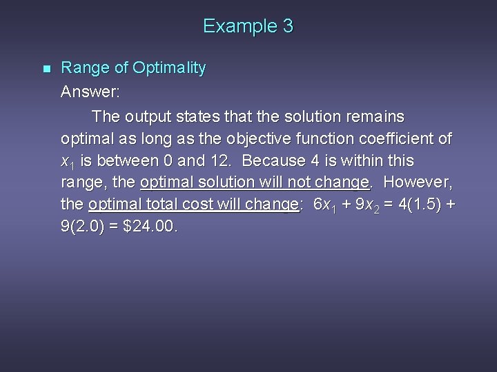 Example 3 n Range of Optimality Answer: The output states that the solution remains