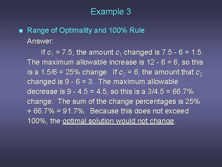 Example 3 n Range of Optimality and 100% Rule Answer: If c 1 =