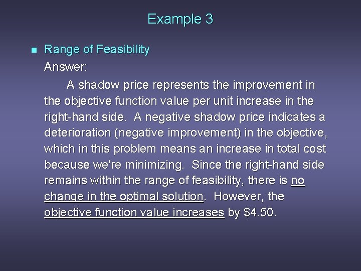 Example 3 n Range of Feasibility Answer: A shadow price represents the improvement in