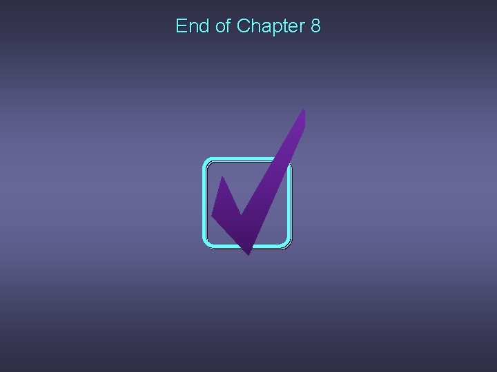 End of Chapter 8 