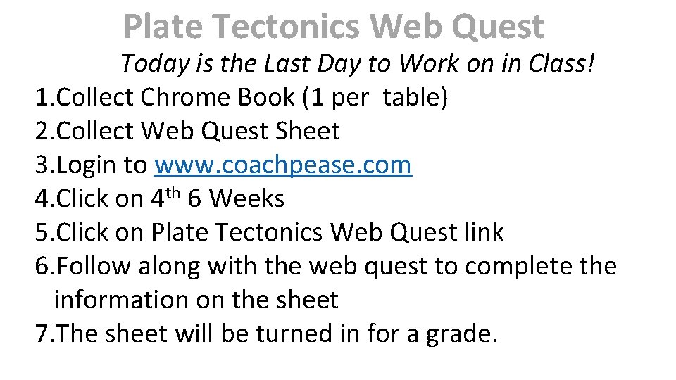 Plate Tectonics Web Quest Today is the Last Day to Work on in Class!