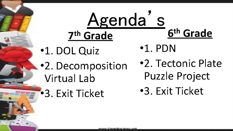 7 th Agenda’s Grade • 1. DOL Quiz • 2. Decomposition Virtual Lab •