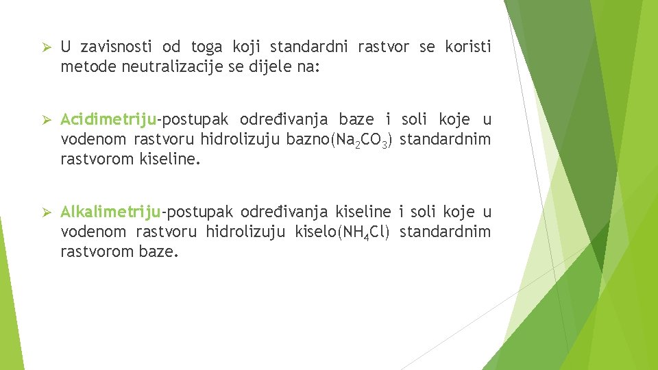 Ø U zavisnosti od toga koji standardni rastvor se koristi metode neutralizacije se dijele