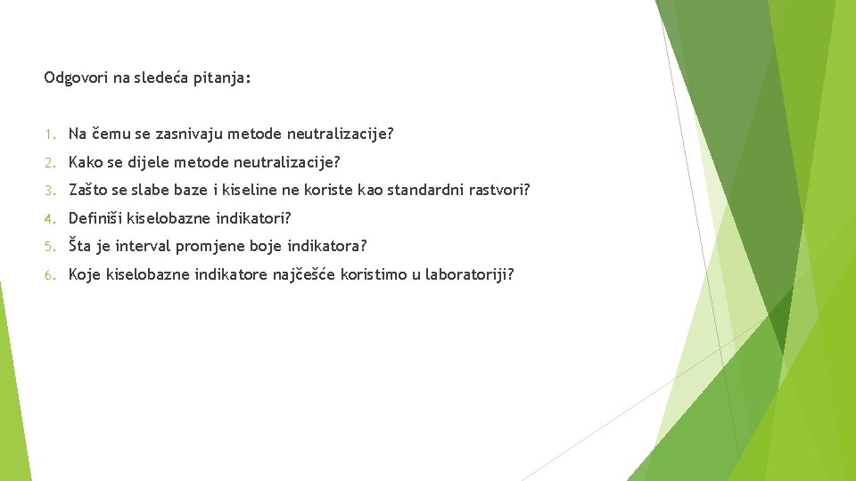 Odgovori na sledeća pitanja: 1. Na čemu se zasnivaju metode neutralizacije? 2. Kako se