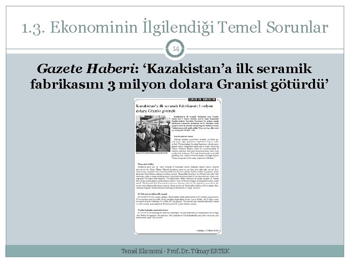 1. 3. Ekonominin İlgilendiği Temel Sorunlar 14 Gazete Haberi: ‘Kazakistan’a ilk seramik fabrikasını 3 1. 3. Ekonominin İlgilendiği Temel Sorunlar 14 Gazete Haberi: ‘Kazakistan’a ilk seramik fabrikasını 3