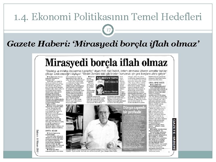 1. 4. Ekonomi Politikasının Temel Hedefleri 17 Gazete Haberi: ‘Mirasyedi borçla iflah olmaz’ Temel