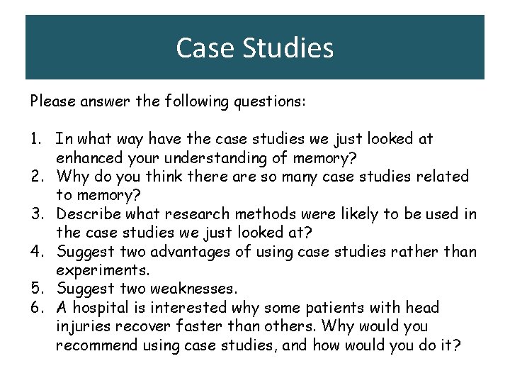 Case Studies Please answer the following questions: 1. In what way have the case