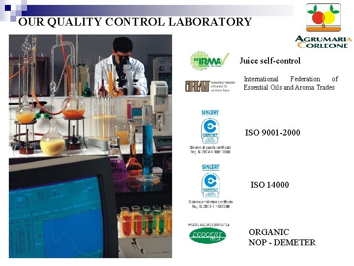 OUR QUALITY CONTROL LABORATORY Juice self-control International Federation of Essential Oils and Aroma Trades