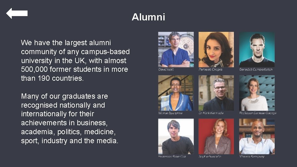 Alumni We have the largest alumni community of any campus-based university in the UK,