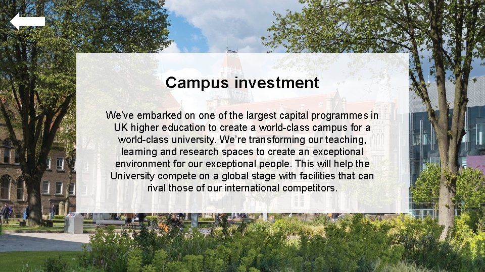 Campus investment We’ve embarked on one of the largest capital programmes in UK higher