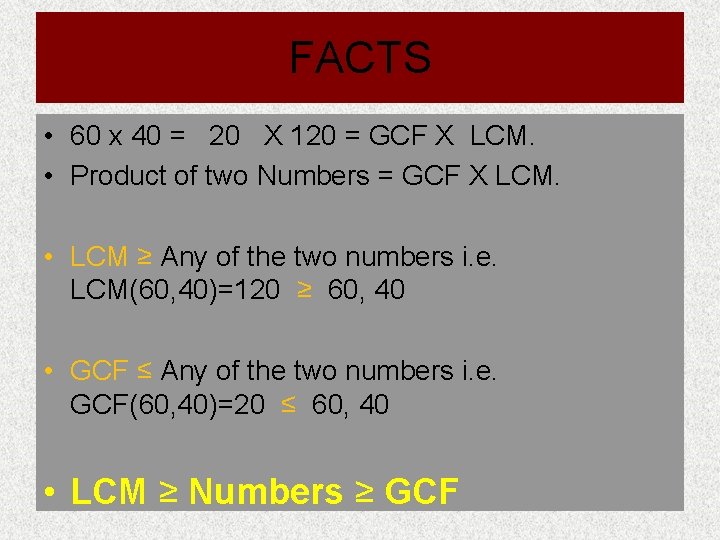 FACTS • 60 x 40 = 20 X 120 = GCF X LCM. •