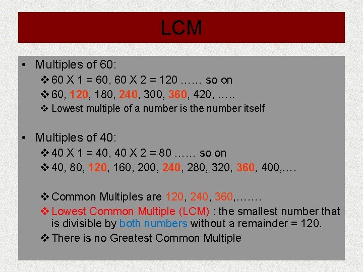 LCM • Multiples of 60: v 60 X 1 = 60, 60 X 2