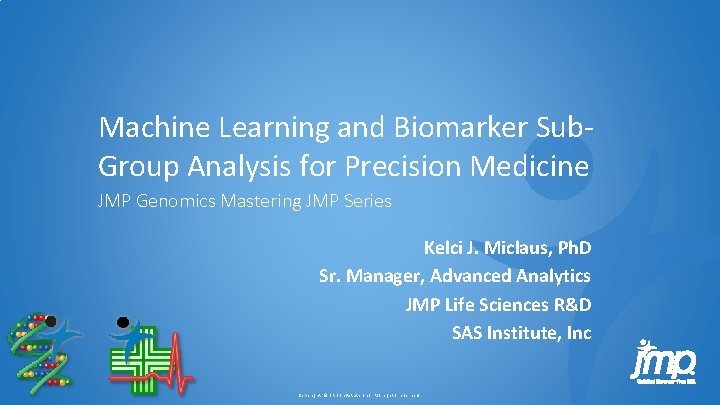 Machine Learning and Biomarker Sub. Group Analysis for Precision Medicine JMP Genomics Mastering JMP