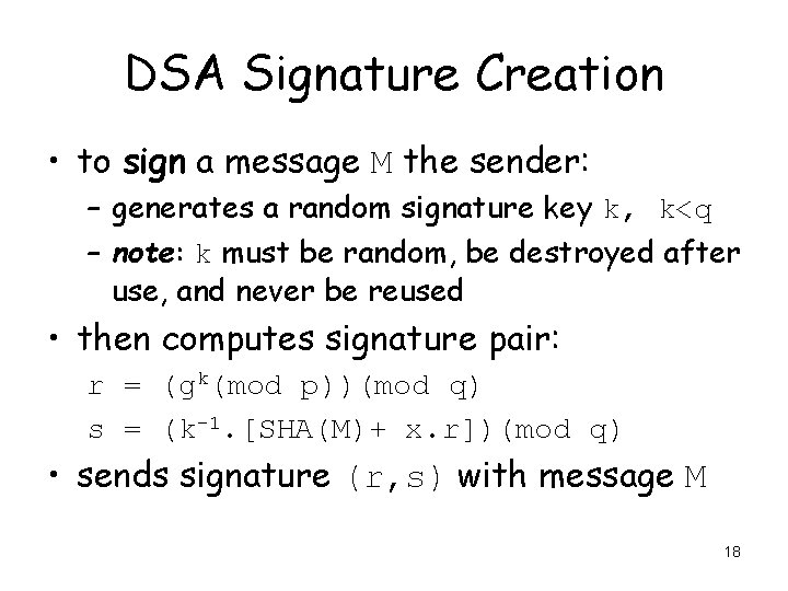 DSA Signature Creation • to sign a message M the sender: – generates a DSA Signature Creation • to sign a message M the sender: – generates a