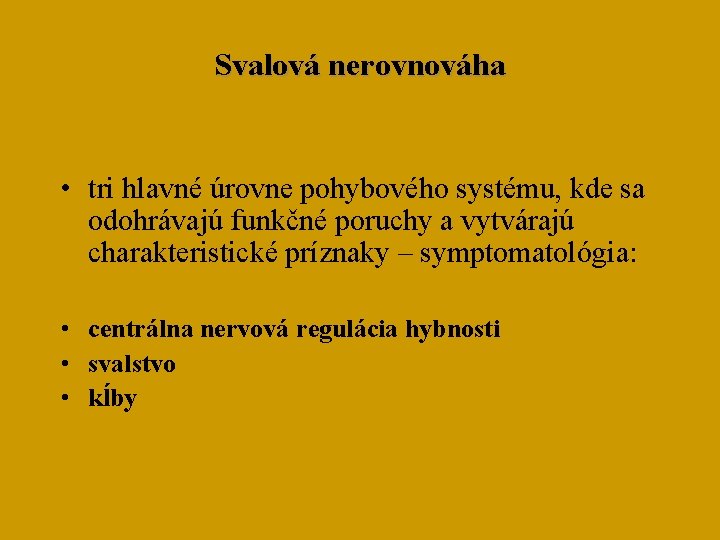 Svalová nerovnováha • tri hlavné úrovne pohybového systému, kde sa odohrávajú funkčné poruchy a