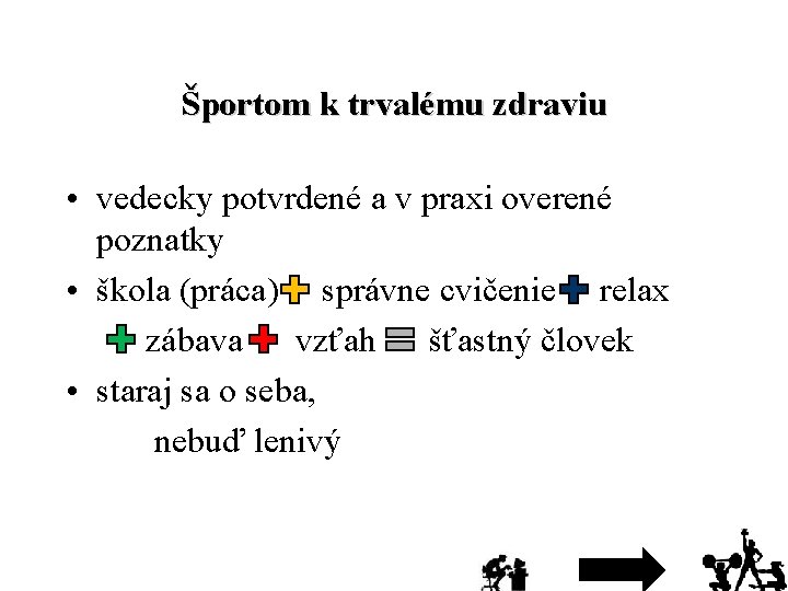 Športom k trvalému zdraviu • vedecky potvrdené a v praxi overené poznatky • škola