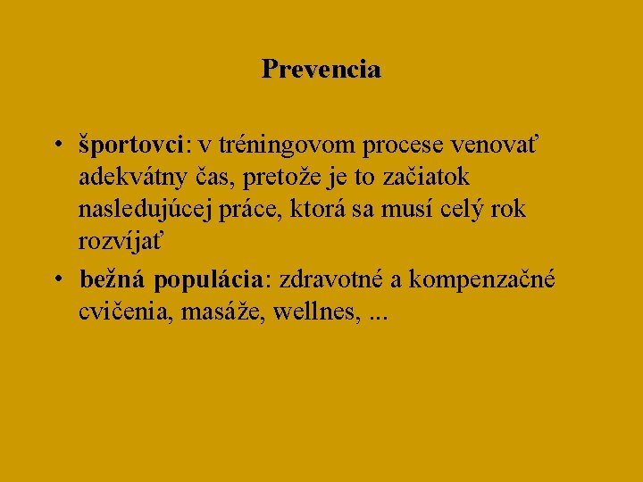 Prevencia • športovci: v tréningovom procese venovať adekvátny čas, pretože je to začiatok nasledujúcej