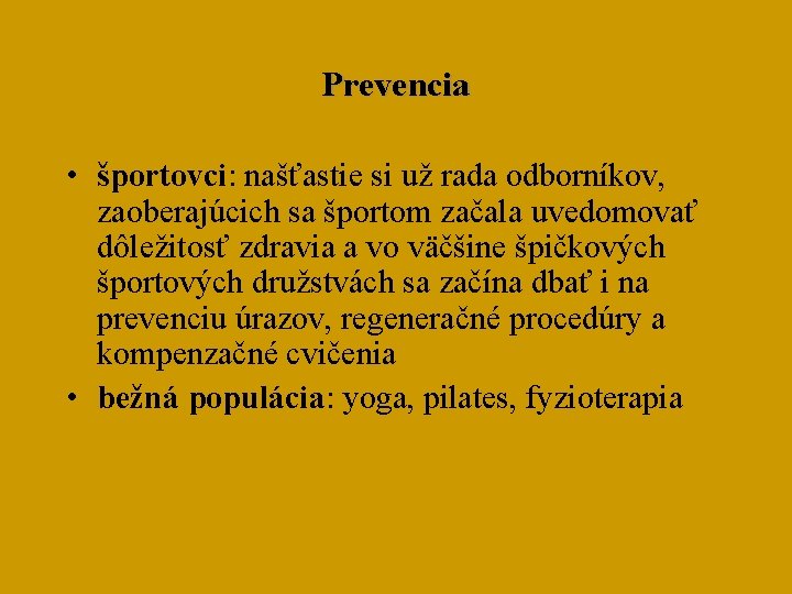 Prevencia • športovci: našťastie si už rada odborníkov, zaoberajúcich sa športom začala uvedomovať dôležitosť