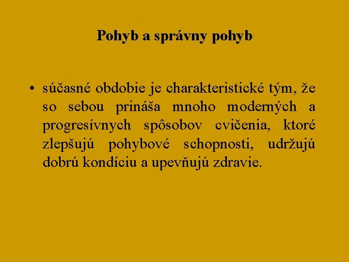 Pohyb a správny pohyb • súčasné obdobie je charakteristické tým, že so sebou prináša