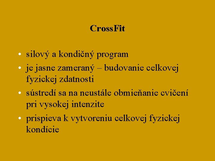 Cross. Fit • silový a kondičný program • je jasne zameraný – budovanie celkovej