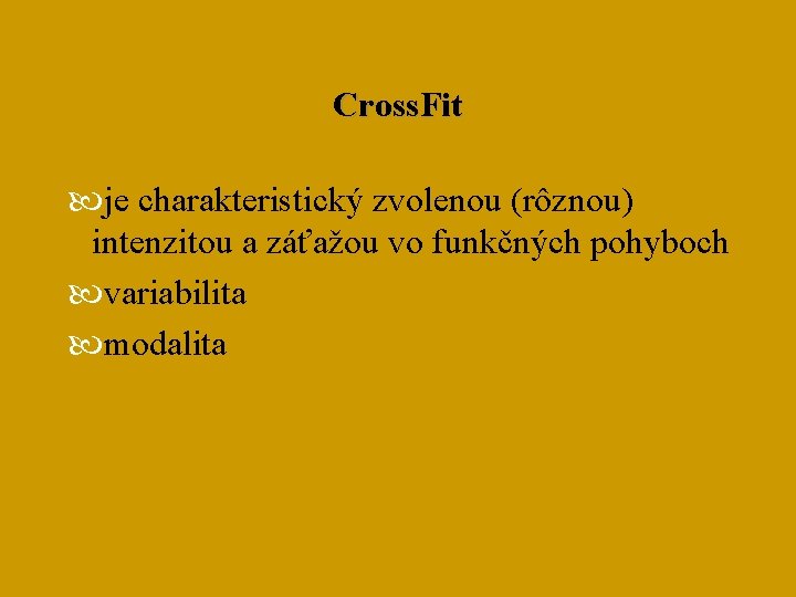 Cross. Fit je charakteristický zvolenou (rôznou) intenzitou a záťažou vo funkčných pohyboch variabilita modalita