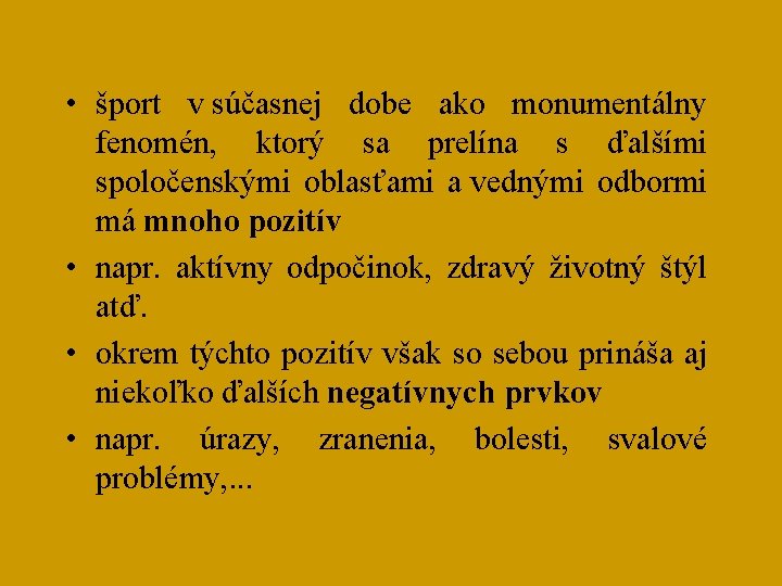  • šport v súčasnej dobe ako monumentálny fenomén, ktorý sa prelína s ďalšími